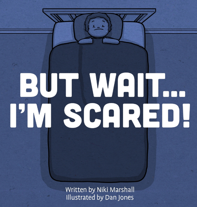 But Wait . . . I’m Scared!