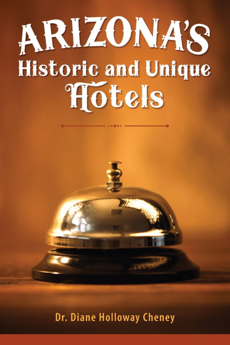 Arizona’s Historic and Unique Hotels