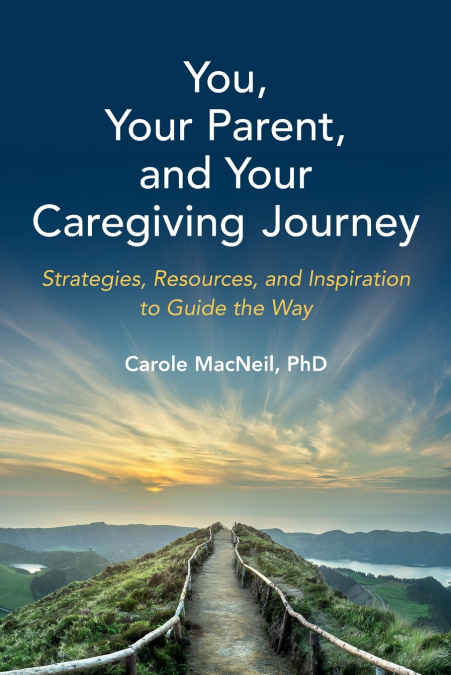 You, Your Parent, and Your Caregiving Journey