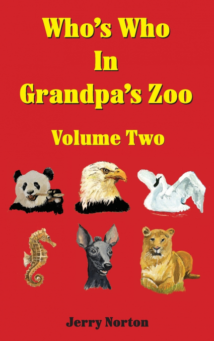 Who’s Who in Grandpa’s Zoo Volume Two