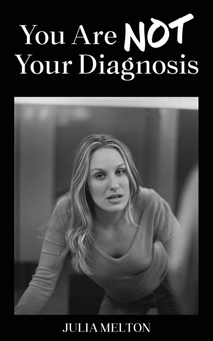 YOU ARE NOT YOUR DIAGNOSIS