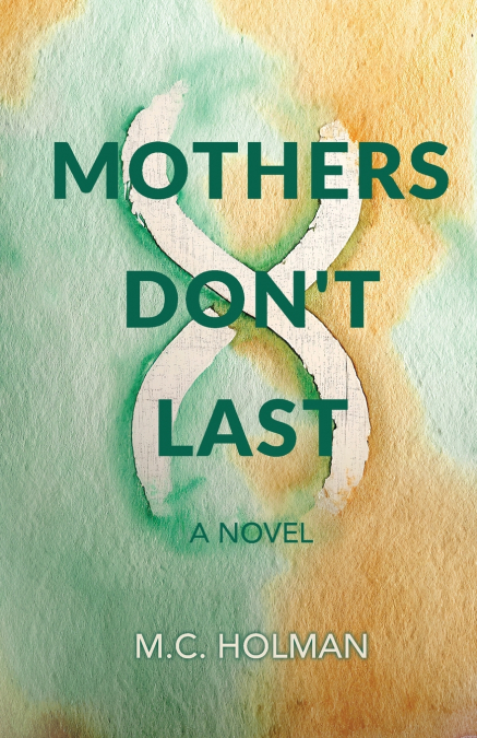 Mothers Don’t Last