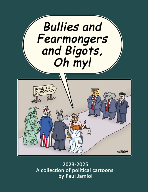 Bullies and Fearmongers and Bigots, Oh my!
