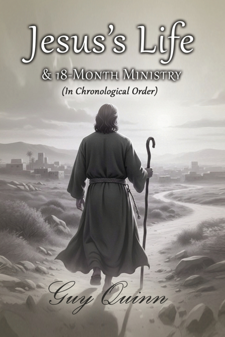Jesus’s Life & 18-Month Ministry