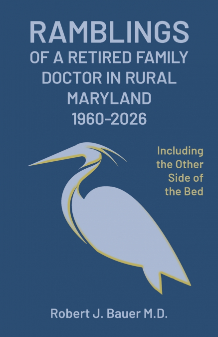 Ramblings of a Retired Family Doctor in Rural Maryland 1960-2026
