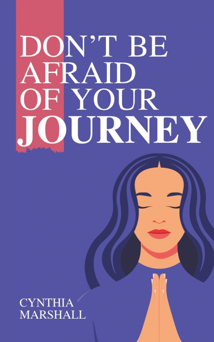 Don’t Be Afraid of Your Journey