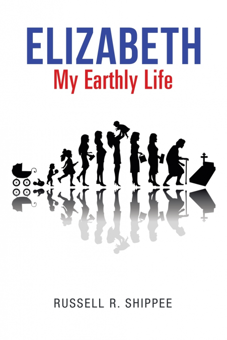 Elizabeth My Earthly Life