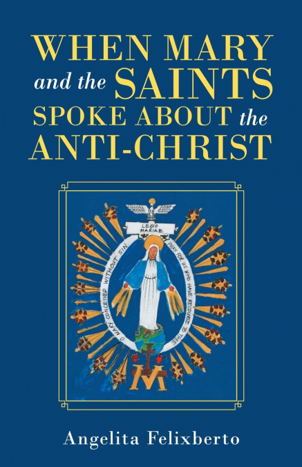 When Mary and the Saints Spoke About the Anti-Christ
