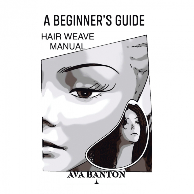 A Beginner’s Guide Hair Weave Manual