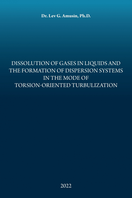 Dissolution of Gases in Liquids and the Formation of Dispersion Systems in the Mode of Torsion-Oriented Turbulization