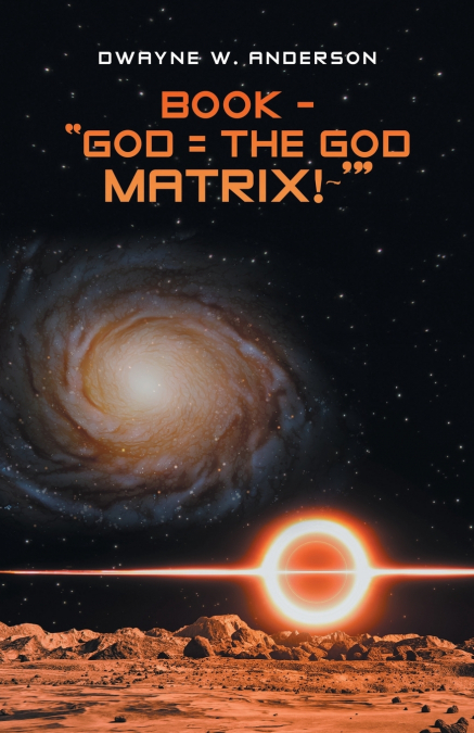 BOOK - 'GOD = THE GOD MATRIX!~’'