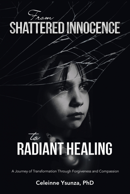 From Shattered Innocence to Radiant Healing