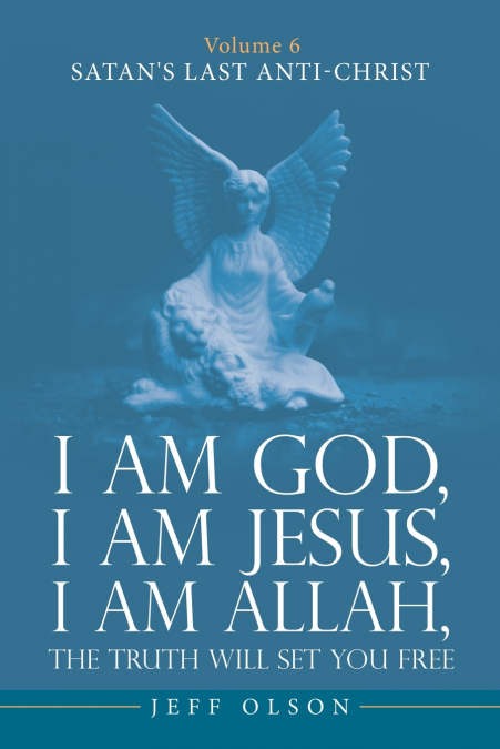 I am God, I am Jesus, I am Allah, The Truth will set you Free