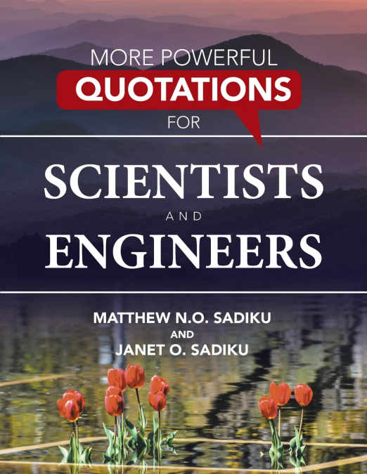 MORE POWERFUL QUOTATIONS FOR SCIENTISTS AND ENGINEERS