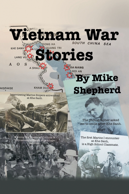 Vietnam War Stories by Air Force reporter Mike Shepherd