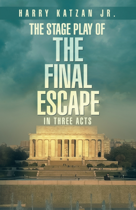 The Stage Play of  The Final Escape  In Three Acts