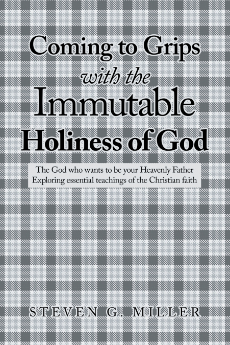 Coming to Grips with the      Immutable Holiness of God