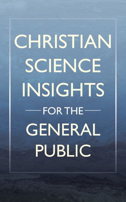 Christian Science Insights For the General Public