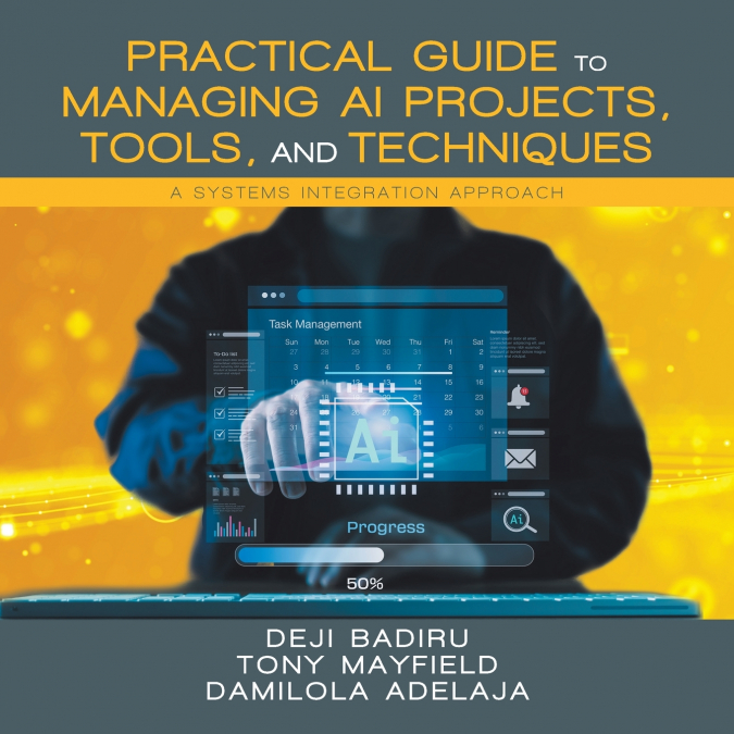 Practical Guide to Managing AI Projects, Tools, and Techniques