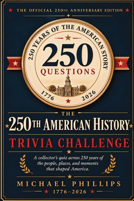 The 250th American History Trivia Challenge