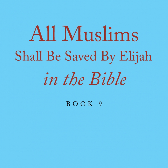 All Muslims Shall Be Saved By Elijah in the Bible