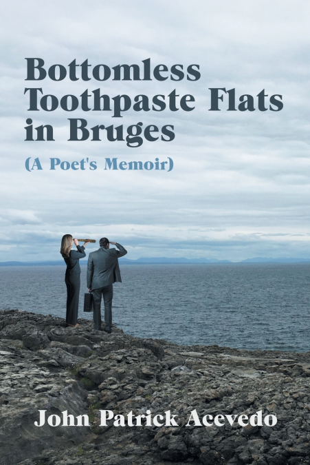 Bottomless Toothpaste Flats in Bruges (A Poet’s Memoir)