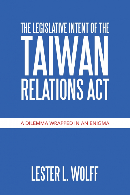 The Legislative Intent of  the Taiwan Relations Act