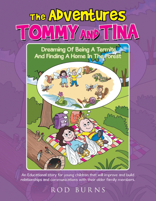 THE ADVENTURES OF TOMMY AND TINA   DREAMING OF BEING A TERMITE AND FINDING A HOME IN THE FOREST