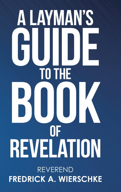A Layman’s Guide to the Book of Revelation