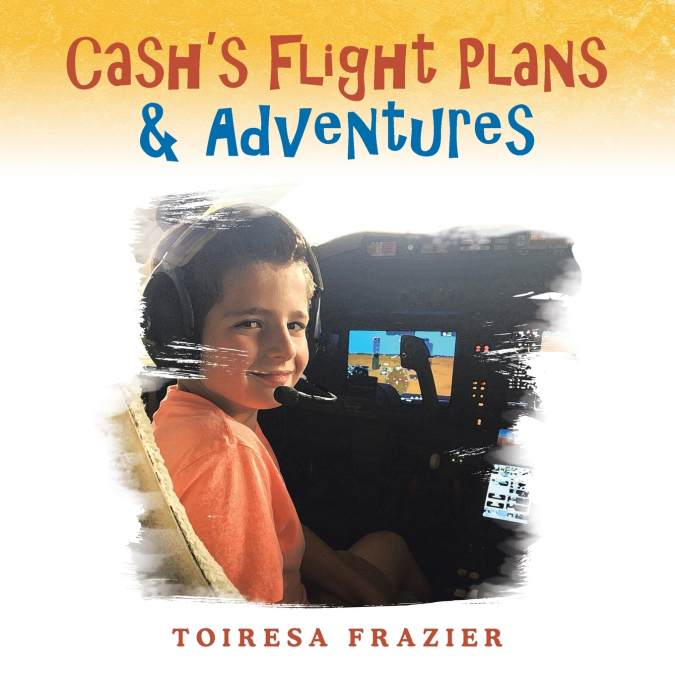 Cash’s Flight Plans & Adventures
