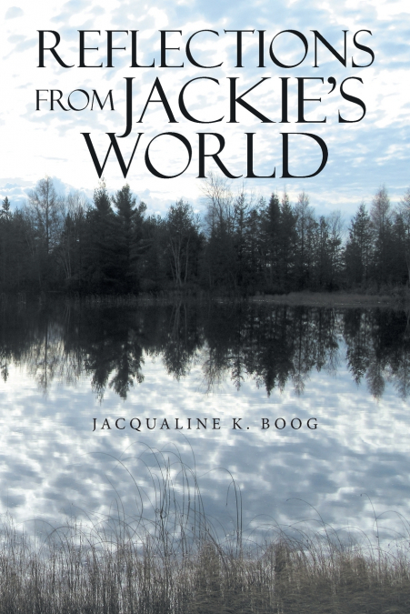 Reflections from Jackie’s World
