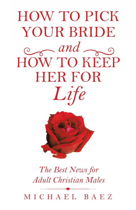 How to Pick Your Bride and How to Keep Her for Life
