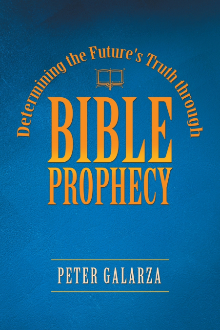 Determining the Future’s Truth Through Bible Prophecy