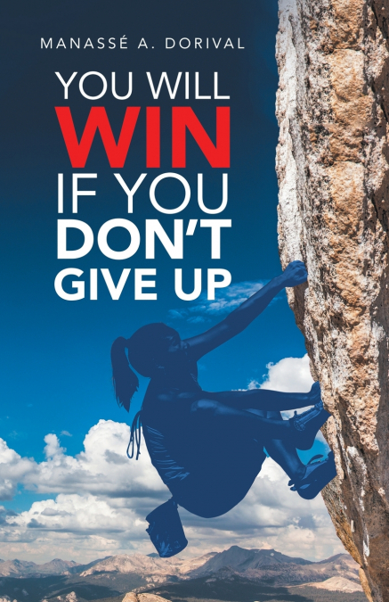 You Will Win  If You  Don’t Give Up