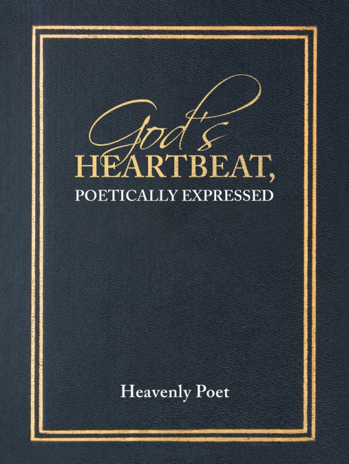 God’s Heartbeat, Poetically Expressed