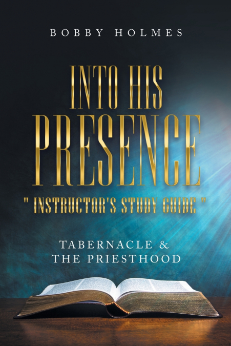 Into His Presence ' Instructor’s Study Guide '