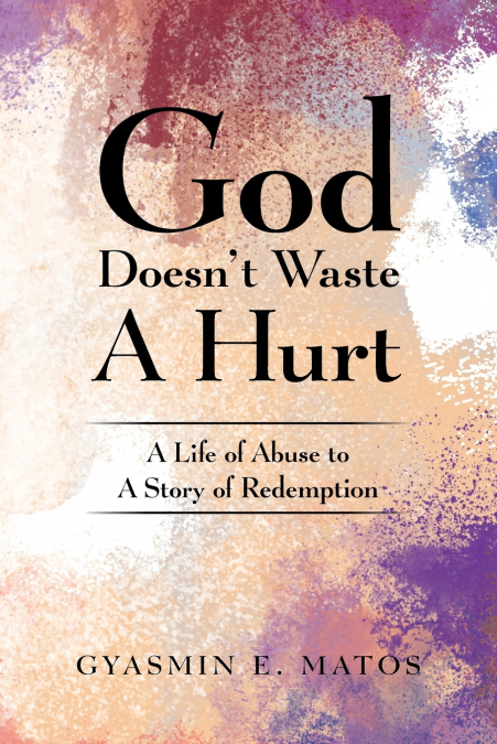 God Doesn’t Waste A Hurt