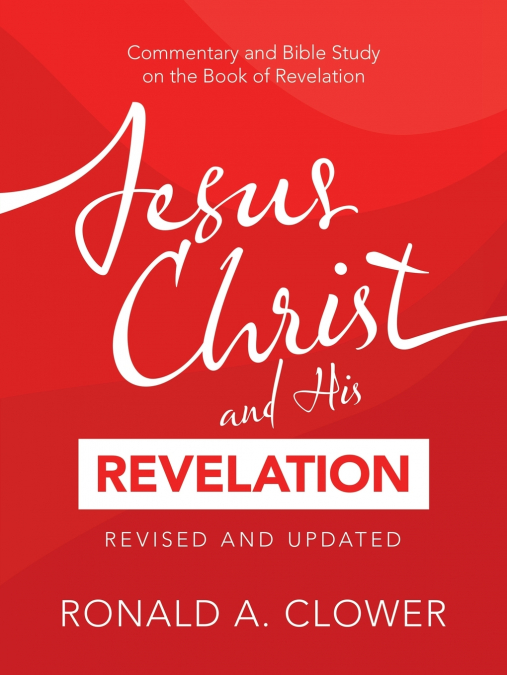 Jesus Christ and His Revelation Revised and Updated