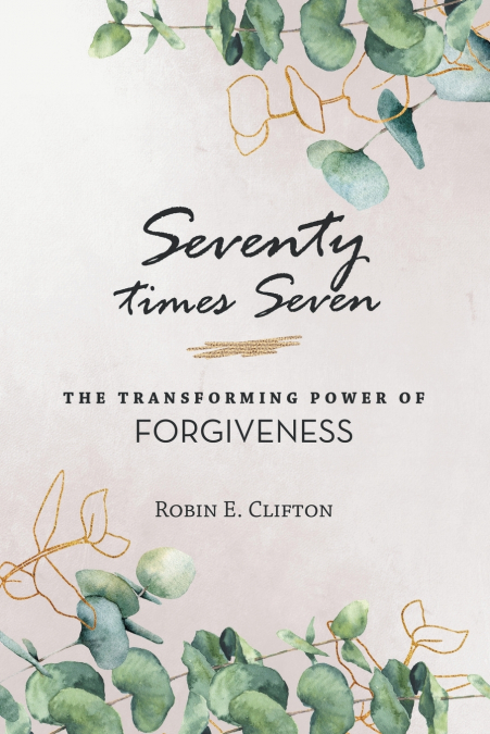 Seventy Times Seven    the Transforming Power of Forgiveness