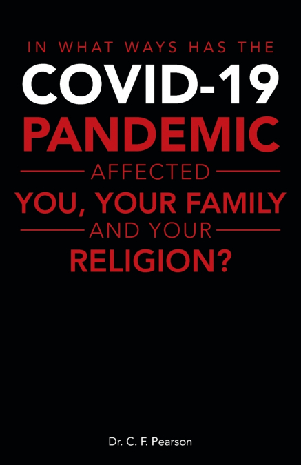 In What Ways Has the Covid-19 Pandemic Affected You, Your Family and Your Religion?