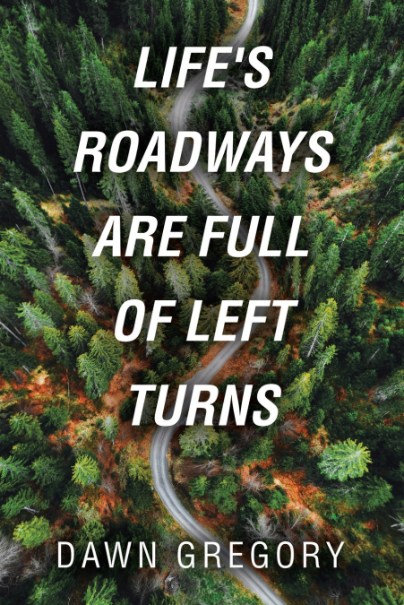 Life’s Roadways are Full of Left Turns