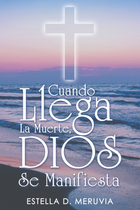 Cuando Llega La Muerte, Dios Se Manifiesta