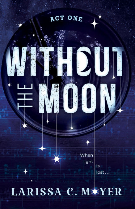 Without the Moon (Act One)
