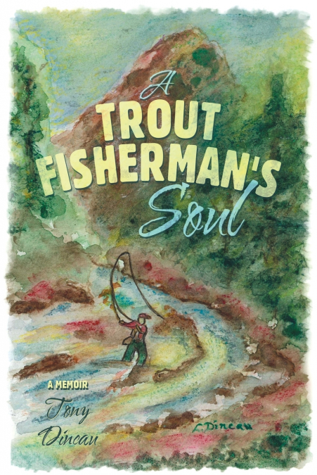 A Trout Fisherman’s Soul