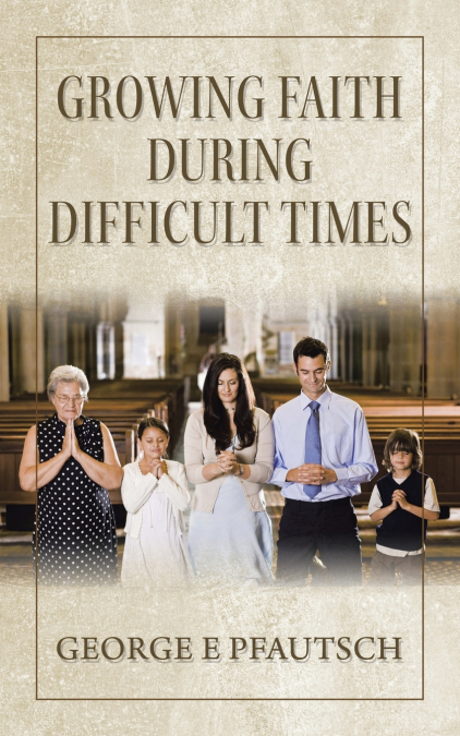 Growing Faith  During  Difficult Times