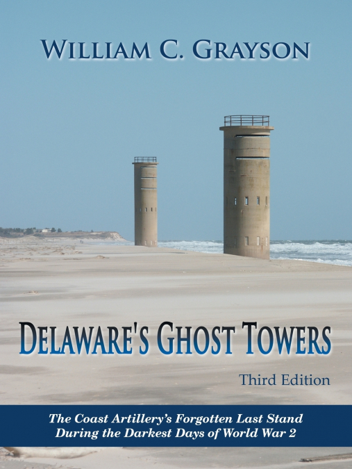 Delaware’s Ghost Towers Third Edition