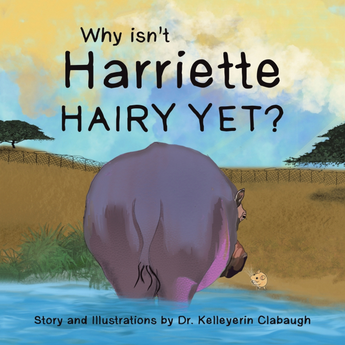 Why Isn’t Harriette Hairy Yet?