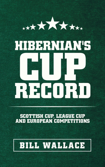 Hibernian’s Cup Record