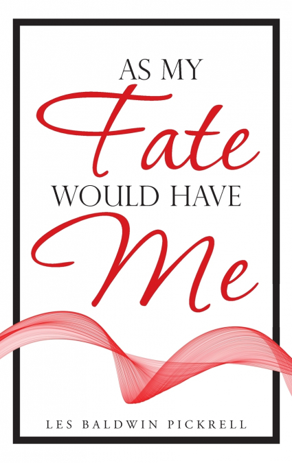 As My Fate Would Have Me