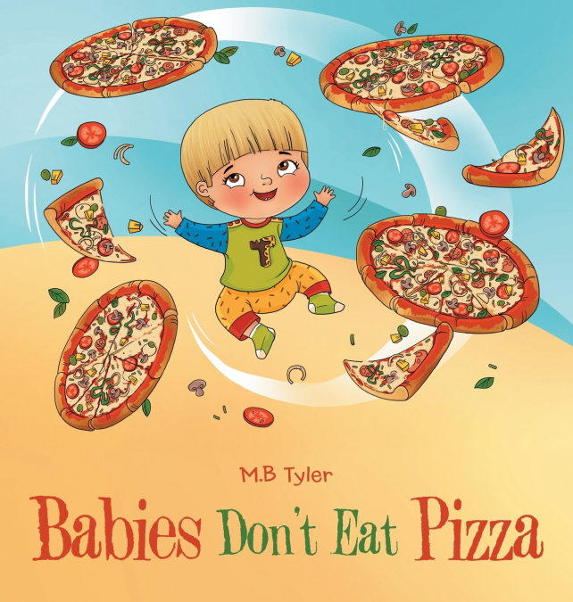 Babies Don’t Eat Pizza
